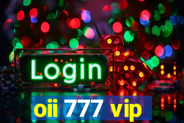 oii 777 vip